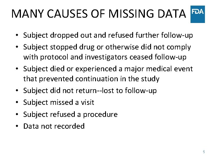 MANY CAUSES OF MISSING DATA • Subject dropped out and refused further follow-up •