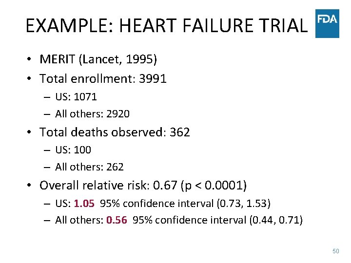 EXAMPLE: HEART FAILURE TRIAL • MERIT (Lancet, 1995) • Total enrollment: 3991 – US: