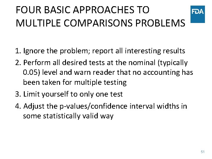 FOUR BASIC APPROACHES TO MULTIPLE COMPARISONS PROBLEMS 1. Ignore the problem; report all interesting