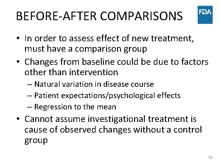 BEFORE-AFTER COMPARISONS • In order to assess effect of new treatment, must have a