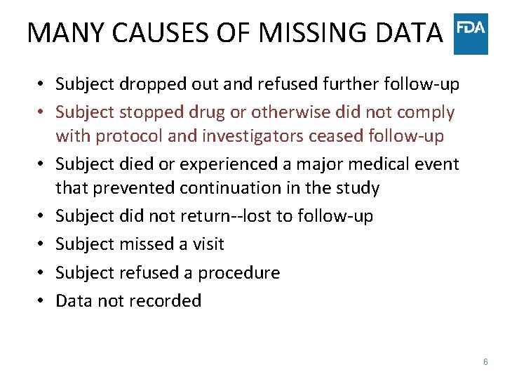 MANY CAUSES OF MISSING DATA • Subject dropped out and refused further follow-up •