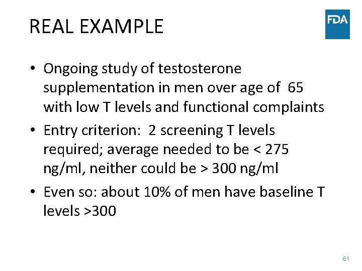 REAL EXAMPLE • Ongoing study of testosterone supplementation in men over age of 65