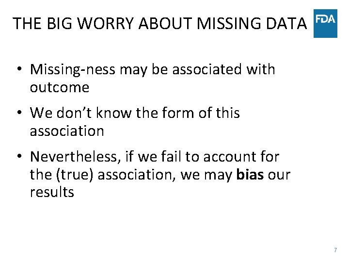 THE BIG WORRY ABOUT MISSING DATA • Missing-ness may be associated with outcome •