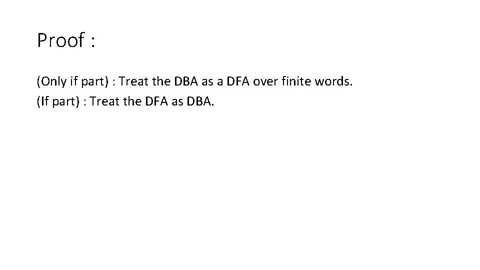 Proof : (Only if part) : Treat the DBA as a DFA over finite