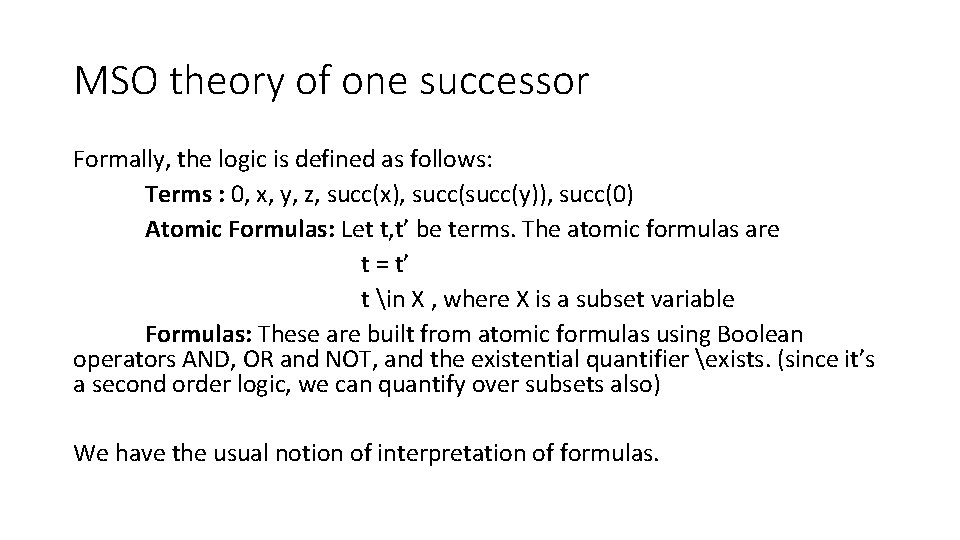 MSO theory of one successor Formally, the logic is defined as follows: Terms :