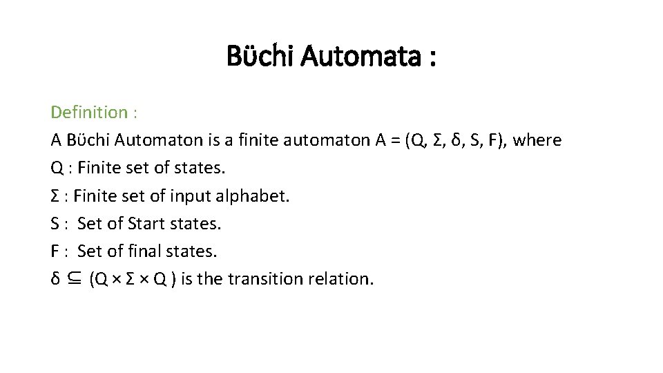 Bϋchi Automata : Definition : A Bϋchi Automaton is a finite automaton A =