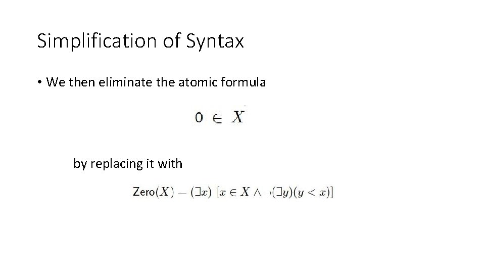 Simplification of Syntax • We then eliminate the atomic formula by replacing it with