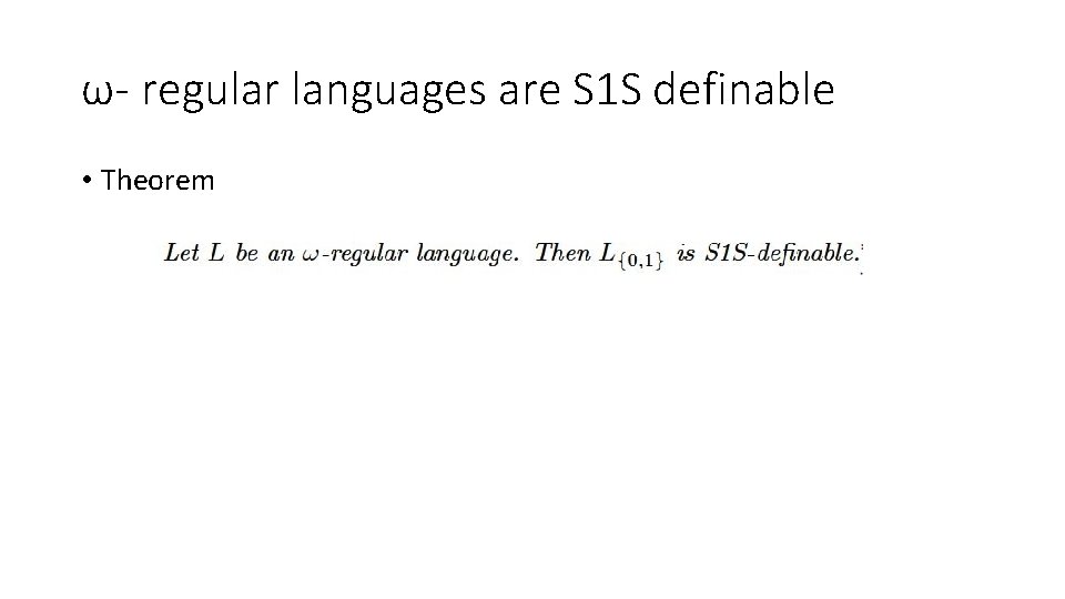 ω- regular languages are S 1 S definable • Theorem 