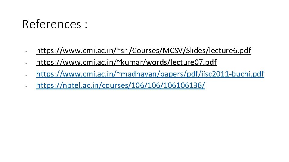 References : • • https: //www. cmi. ac. in/~sri/Courses/MCSV/Slides/lecture 6. pdf https: //www. cmi.