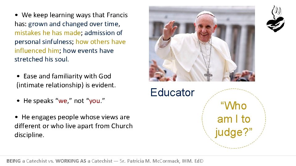  • We keep learning ways that Francis has: grown and changed over time,