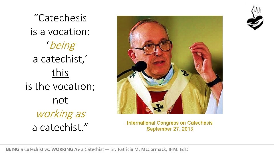“Catechesis is a vocation: ‘being a catechist, ’ this is the vocation; not working