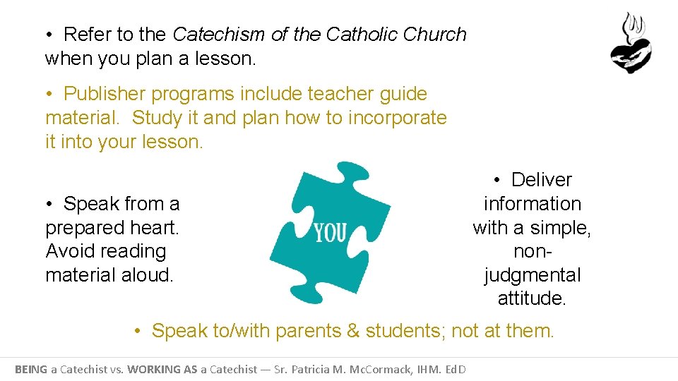  • Refer to the Catechism of the Catholic Church when you plan a