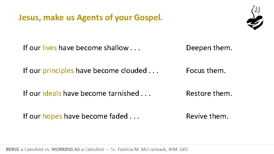Jesus, make us Agents of your Gospel. If our lives have become shallow. .
