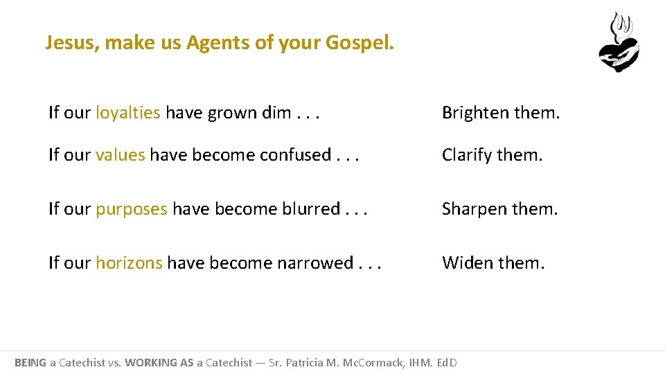 Jesus, make us Agents of your Gospel. If our loyalties have grown dim. .