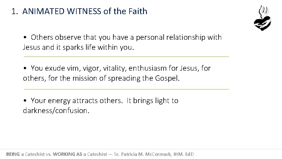 1. ANIMATED WITNESS of the Faith • Others observe that you have a personal