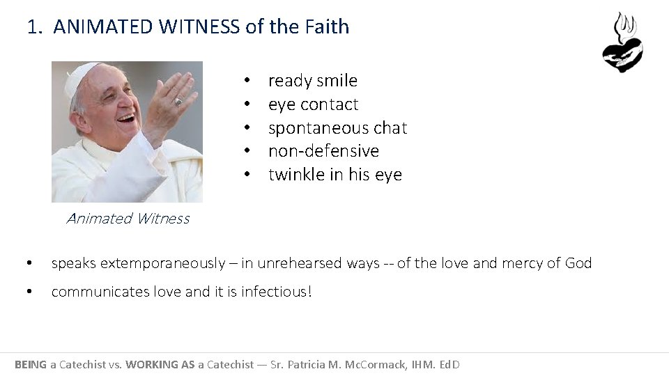 1. ANIMATED WITNESS of the Faith • • • ready smile eye contact spontaneous