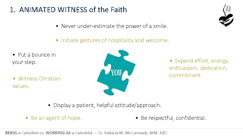 1. ANIMATED WITNESS of the Faith • Never under-estimate the power of a smile.