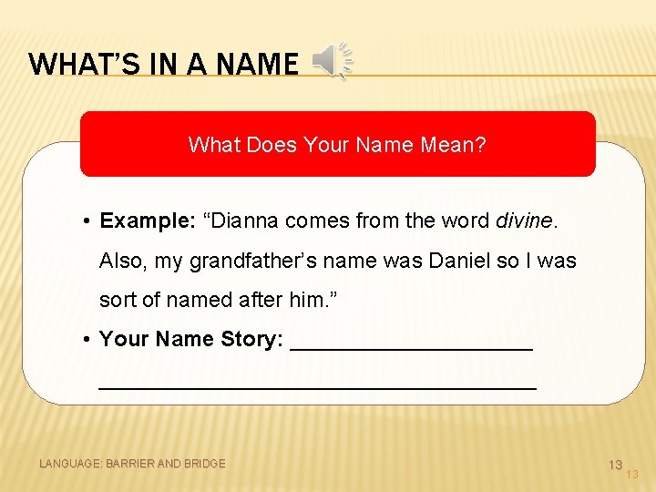 WHAT’S IN A NAME What Does Your Name Mean? • Example: “Dianna comes from