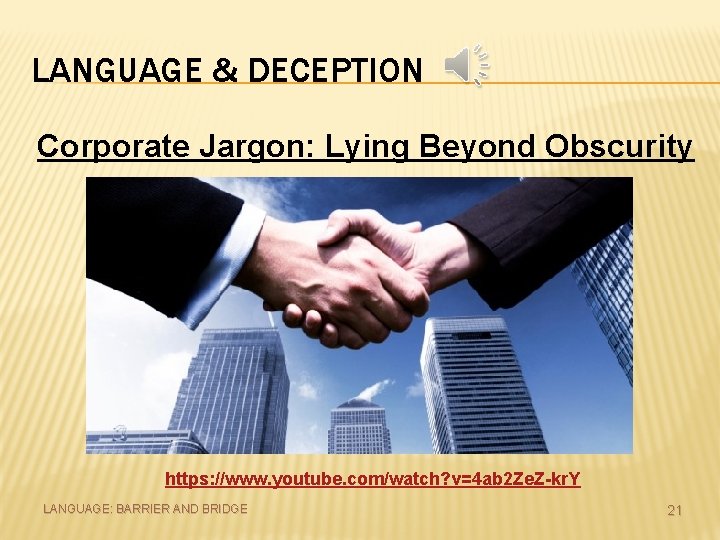 LANGUAGE & DECEPTION Corporate Jargon: Lying Beyond Obscurity https: //www. youtube. com/watch? v=4 ab