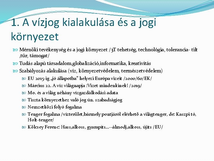 1. A vízjog kialakulása és a jogi környezet Mérnöki tevékenység és a jogi környezet