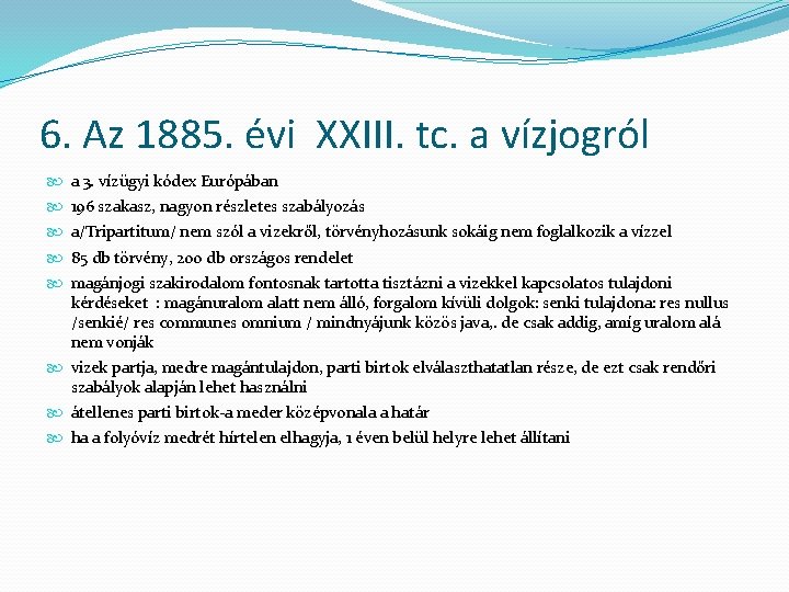 6. Az 1885. évi XXIII. tc. a vízjogról a 3. vízügyi kódex Európában 196