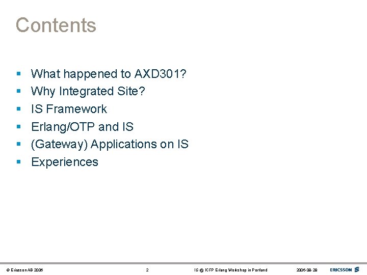 Contents § § § What happened to AXD 301? Why Integrated Site? IS Framework