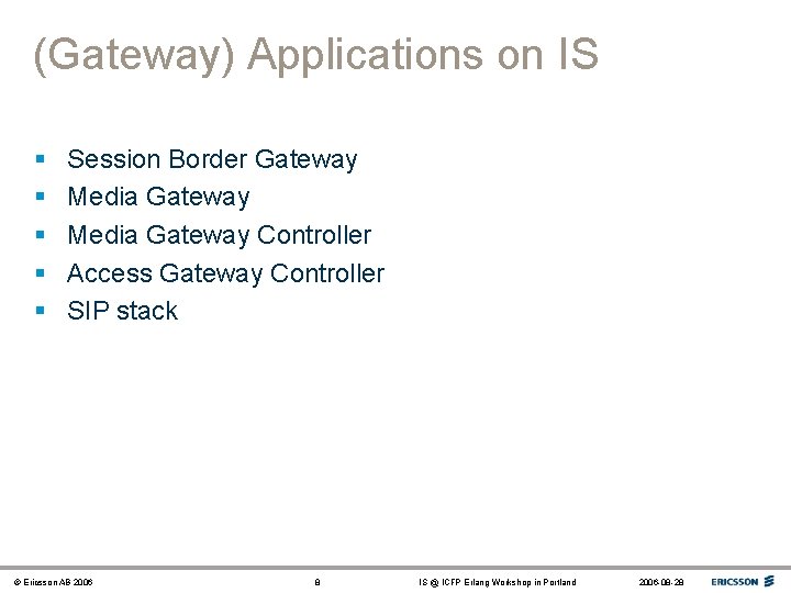 (Gateway) Applications on IS § § § Session Border Gateway Media Gateway Controller Access