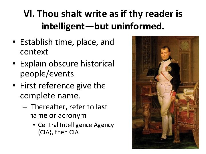 VI. Thou shalt write as if thy reader is intelligent—but uninformed. • Establish time,