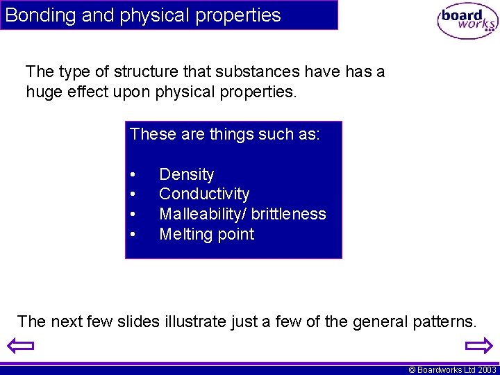 Bonding and physical properties The type of structure that substances have has a huge Bonding and physical properties The type of structure that substances have has a huge