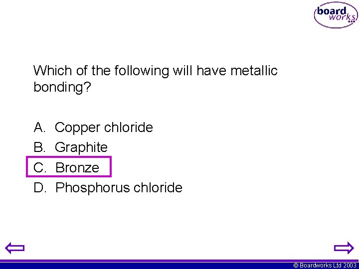 Which of the following will have metallic bonding? A. B. C. D. Copper chloride Which of the following will have metallic bonding? A. B. C. D. Copper chloride