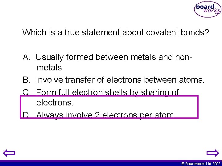 Which is a true statement about covalent bonds? A. Usually formed between metals and Which is a true statement about covalent bonds? A. Usually formed between metals and