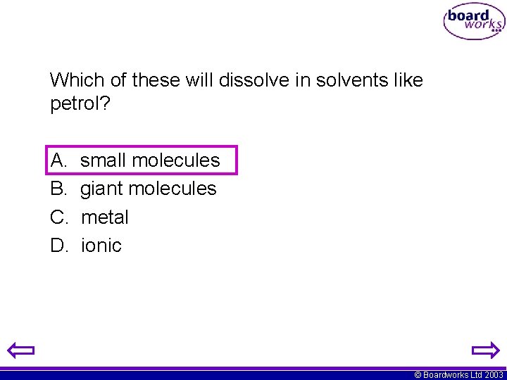 Which of these will dissolve in solvents like petrol? A. B. C. D. small Which of these will dissolve in solvents like petrol? A. B. C. D. small