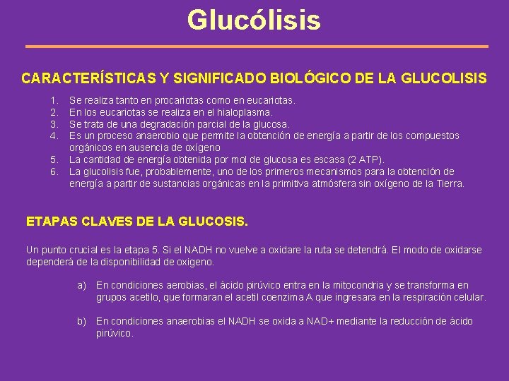 Glucólisis CARACTERÍSTICAS Y SIGNIFICADO BIOLÓGICO DE LA GLUCOLISIS 1. 2. 3. 4. 5. 6.