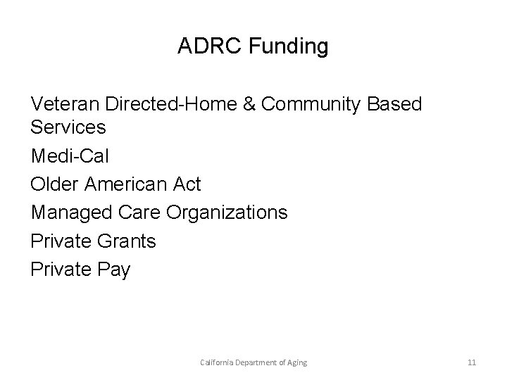 ADRC Funding Veteran Directed-Home & Community Based Services Medi-Cal Older American Act Managed Care