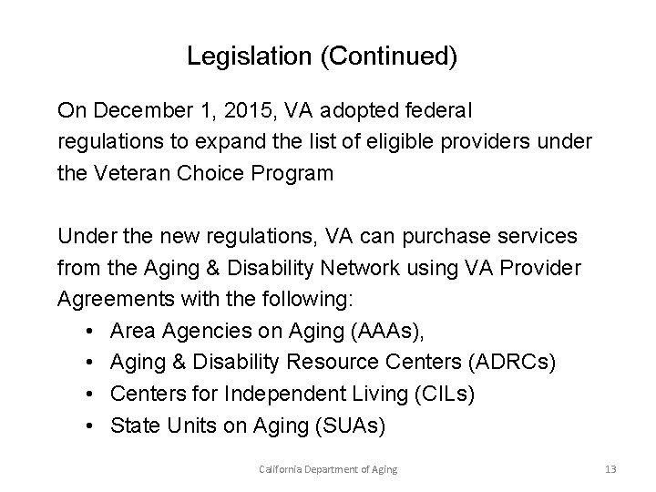 Legislation (Continued) On December 1, 2015, VA adopted federal regulations to expand the list