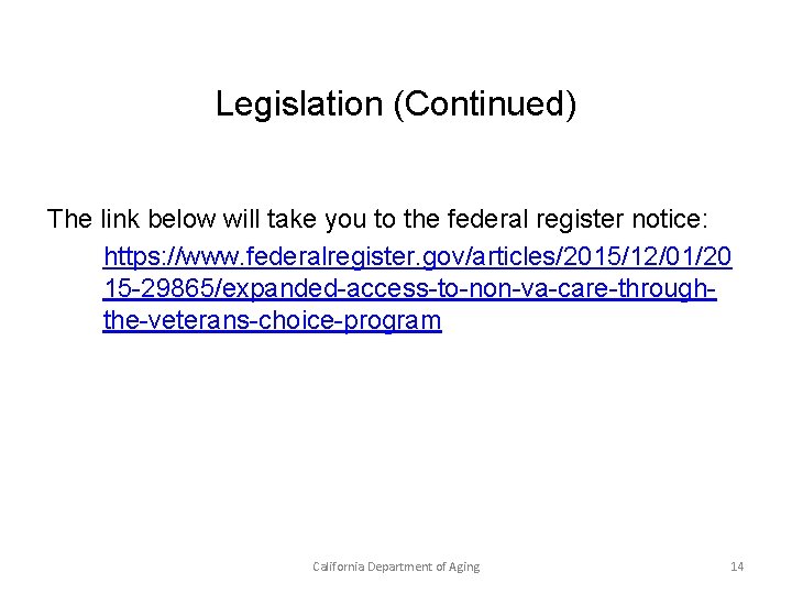 Legislation (Continued) The link below will take you to the federal register notice: https: