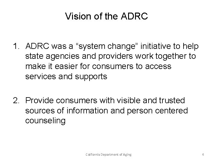 Vision of the ADRC 1. ADRC was a “system change” initiative to help state