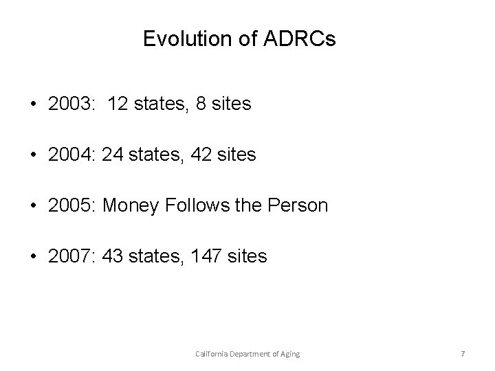 Evolution of ADRCs • 2003: 12 states, 8 sites • 2004: 24 states, 42