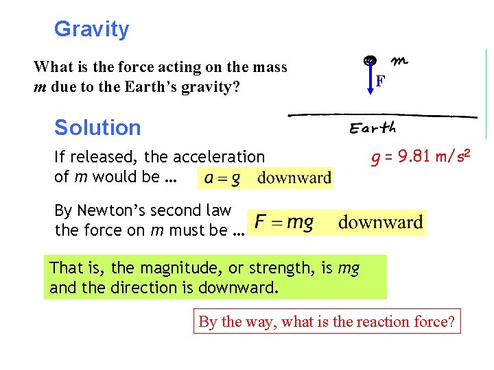 Gravity What is the force acting on the mass m due to the Earth’s