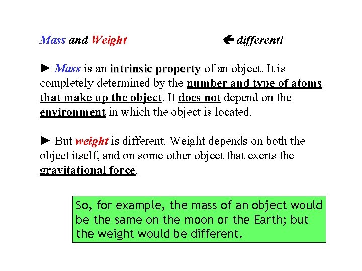 Mass and Weight different! ► Mass is an intrinsic property of an object. It