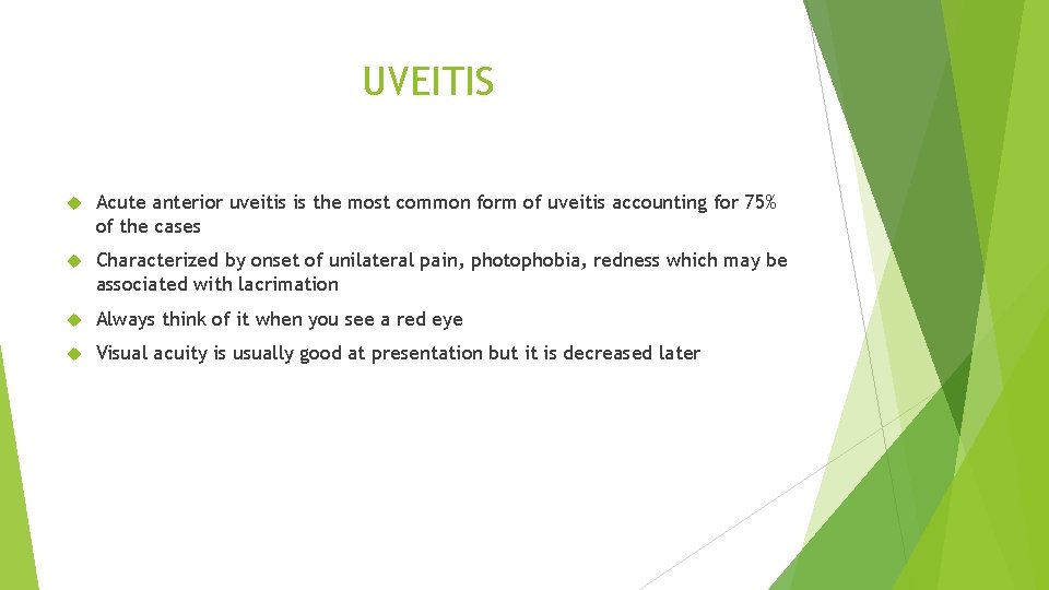 UVEITIS Acute anterior uveitis is the most common form of uveitis accounting for 75%