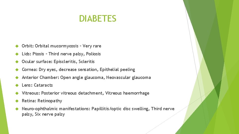 DIABETES Orbit: Orbital mucormycosis – Very rare Lids: Ptosis – Third nerve palsy, Poliosis