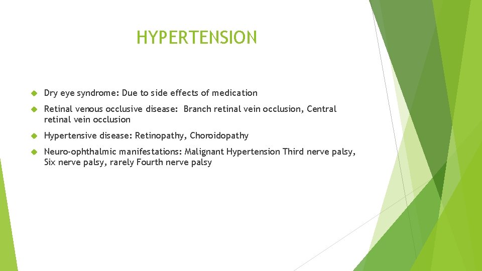 HYPERTENSION Dry eye syndrome: Due to side effects of medication Retinal venous occlusive disease: