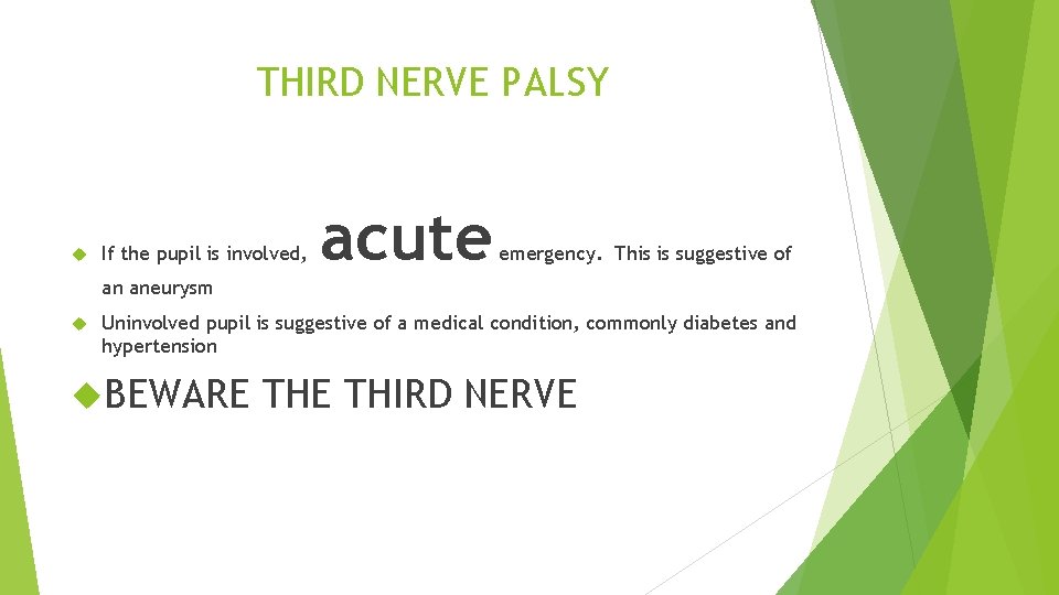 THIRD NERVE PALSY If the pupil is involved, acute emergency. This is suggestive of