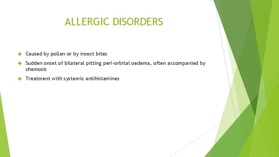 ALLERGIC DISORDERS Caused by pollen or by insect bites Sudden onset of bilateral pitting