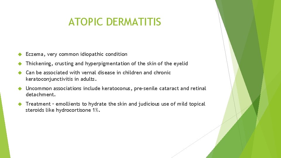 ATOPIC DERMATITIS Eczema, very common idiopathic condition Thickening, crusting and hyperpigmentation of the skin
