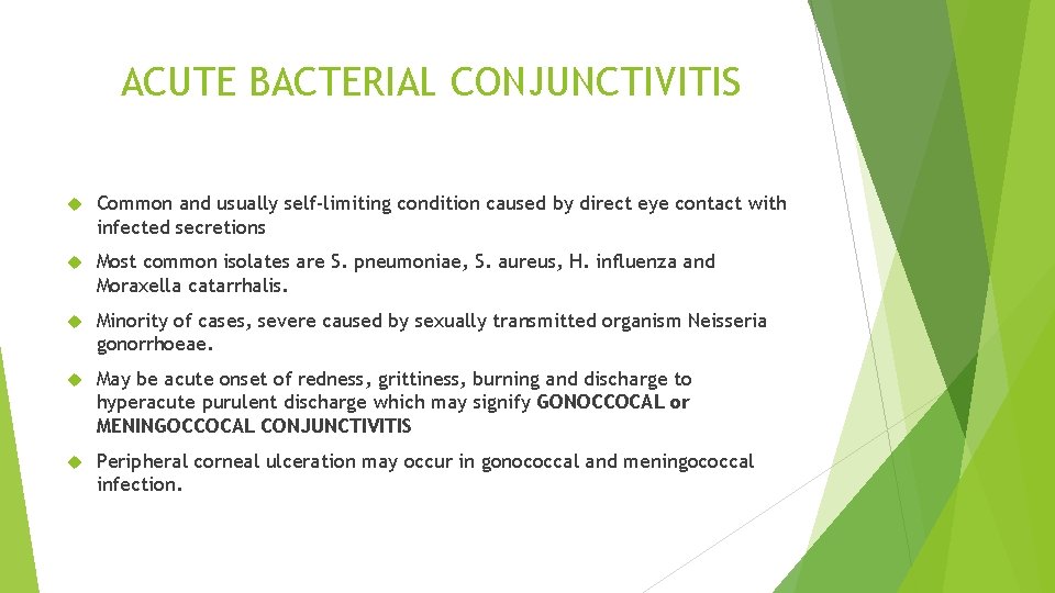 ACUTE BACTERIAL CONJUNCTIVITIS Common and usually self-limiting condition caused by direct eye contact with