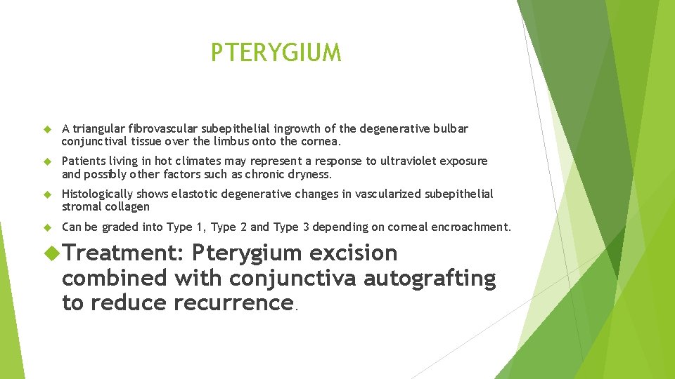PTERYGIUM A triangular fibrovascular subepithelial ingrowth of the degenerative bulbar conjunctival tissue over the