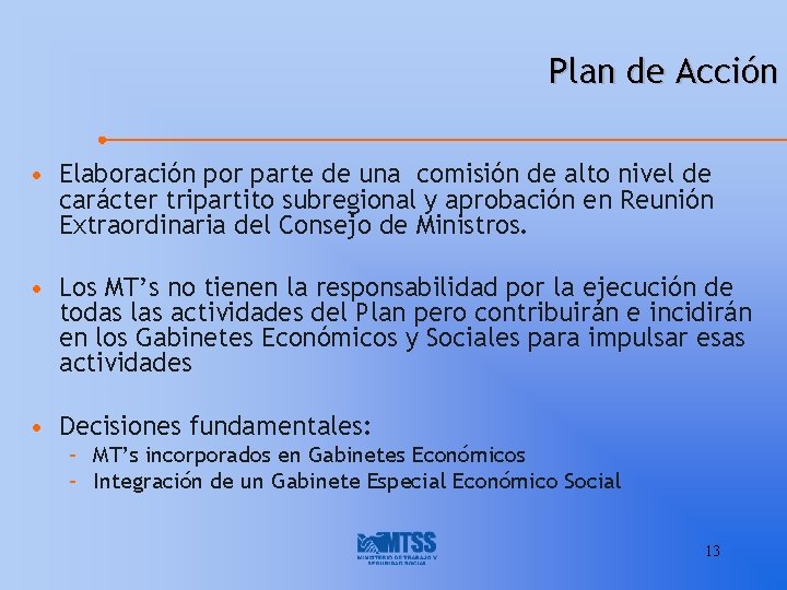 Plan de Acción • Elaboración por parte de una comisión de alto nivel de