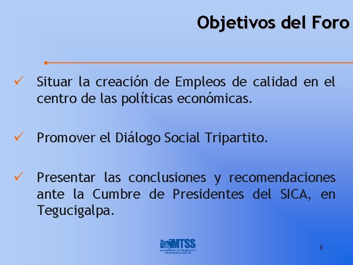 Objetivos del Foro ü Situar la creación de Empleos de calidad en el centro